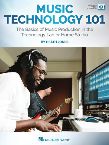 Music Technology 101 - The Basics of Music Production in the Technology Lab or Home Studio(Book)