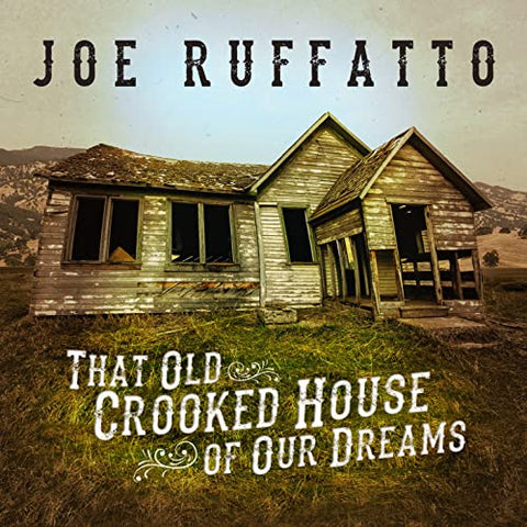 Joe Ruffatto - "That Old Crooked House of our Dreams" - CD