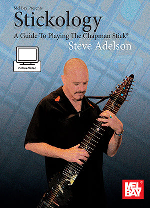 Stickology: A Guide to Playing The Chapman Stick (Book + Online Video)