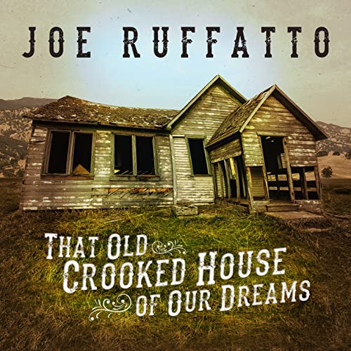 Joe Ruffatto - "That Old Crooked House of our Dreams" - CD