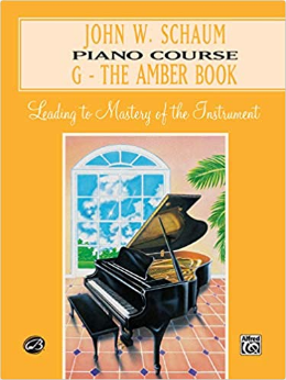 John W. Schaum Piano Course: G-The Amber Book: Leading To Mastery Of The Instrument (John W. Schaum Piano Course)
