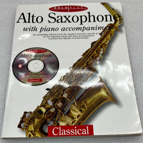 Solo Plus: Classical ALTO SAXOPHONE with Piano Accompaniment (includes a CD) (Book)